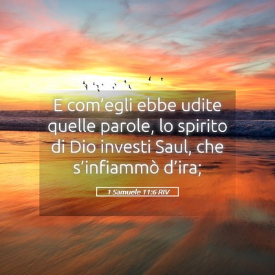 Picture 05 - 1 Samuele 11:6 RIV - E com’egli ebbe udite quelle parole, lo spirito - Bible Verse Picture