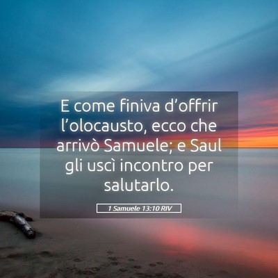 Picture 05 - 1 Samuele 13:10 RIV - E come finiva d’offrir l’olocausto, ecco che - Bible Verse Picture
