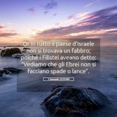 Picture 05 - 1 Samuele 13:19 RIV - Or in tutto il paese d’Israele non si trovava - Bible Verse Picture