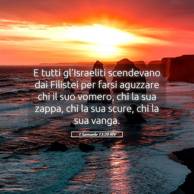 Picture 05 - 1 Samuele 13:20 RIV - E tutti gl’Israeliti scendevano dai Filistei - Bible Verse Picture