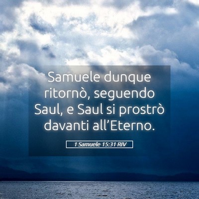 Picture 05 - 1 Samuele 15:31 RIV - Samuele dunque ritornò, seguendo Saul, e Saul si - Bible Verse Picture