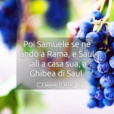 Picture 05 - 1 Samuele 15:34 RIV - Poi Samuele se ne andò a Rama, e Saul salì a - Bible Verse Picture