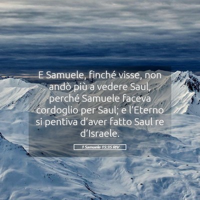 Picture 05 - 1 Samuele 15:35 RIV - E Samuele, finché visse, non andò più a vedere - Bible Verse Picture