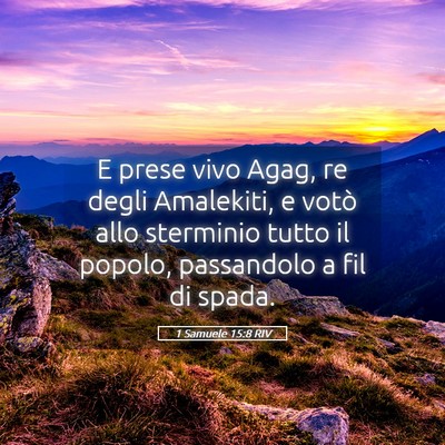 Picture 05 - 1 Samuele 15:8 RIV - E prese vivo Agag, re degli Amalekiti, e votò - Bible Verse Picture