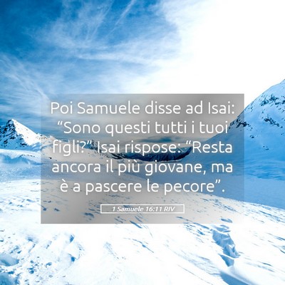 Picture 05 - 1 Samuele 16:11 RIV - Poi Samuele disse ad Isai: “Sono questi tutti i - Bible Verse Picture