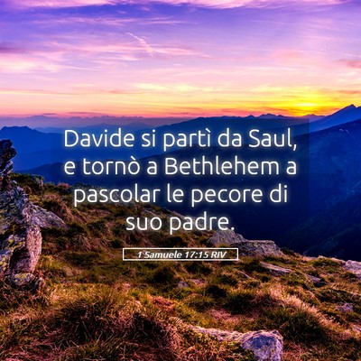Picture 05 - 1 Samuele 17:15 RIV - Davide si partì da Saul, e tornò a Bethlehem a - Bible Verse Picture