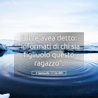 Picture 05 - 1 Samuele 17:56 RIV - E il re avea detto: “Informati di chi sia - Bible Verse Picture