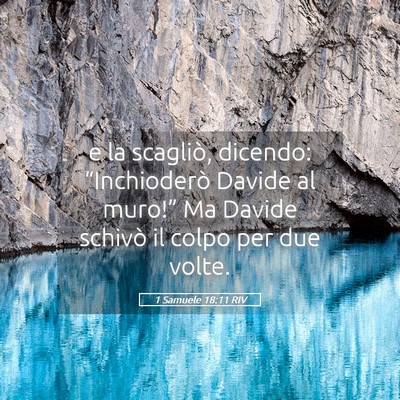 Picture 05 - 1 Samuele 18:11 RIV - e la scagliò, dicendo: “Inchioderò Davide al - Bible Verse Picture