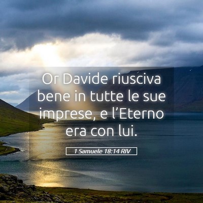Picture 05 - 1 Samuele 18:14 RIV - Or Davide riusciva bene in tutte le sue imprese, - Bible Verse Picture