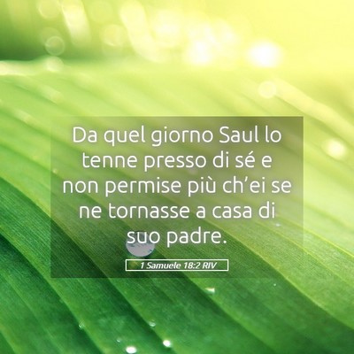Picture 05 - 1 Samuele 18:2 RIV - Da quel giorno Saul lo tenne presso di sé e non - Bible Verse Picture