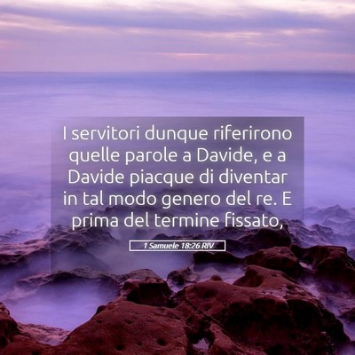 Picture 05 - 1 Samuele 18:26 RIV - I servitori dunque riferirono quelle parole a - Bible Verse Picture