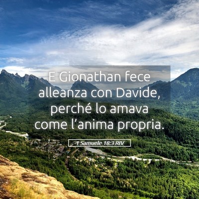 Picture 05 - 1 Samuele 18:3 RIV - E Gionathan fece alleanza con Davide, perché lo - Bible Verse Picture