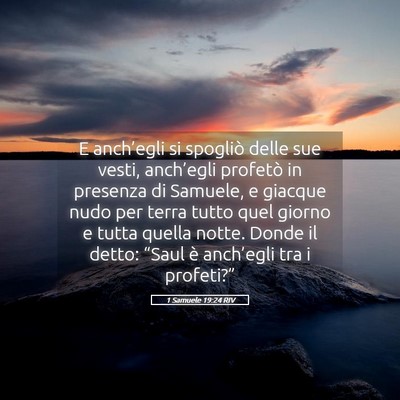 Picture 05 - 1 Samuele 19:24 RIV - E anch’egli si spogliò delle sue vesti, - Bible Verse Picture