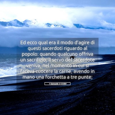 Picture 05 - 1 Samuele 2:13 RIV - Ed ecco qual era il modo d’agire di questi - Bible Verse Picture