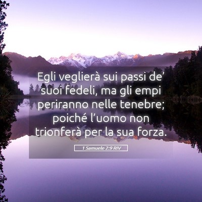 Picture 05 - 1 Samuele 2:9 RIV - Egli veglierà sui passi de’ suoi fedeli, ma - Bible Verse Picture