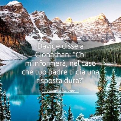 Picture 05 - 1 Samuele 20:10 RIV - Davide disse a Gionathan: “Chi m’informerà, - Bible Verse Picture