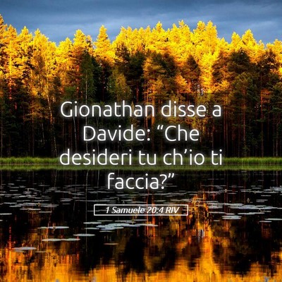 Picture 05 - 1 Samuele 20:4 RIV - Gionathan disse a Davide: “Che desideri tu - Bible Verse Picture