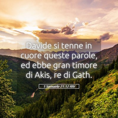 Picture 05 - 1 Samuele 21:12 RIV - Davide si tenne in cuore queste parole, ed ebbe - Bible Verse Picture