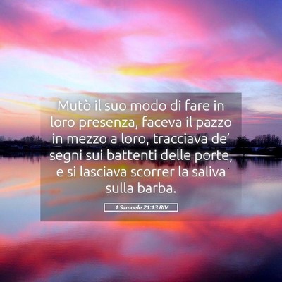 Picture 05 - 1 Samuele 21:13 RIV - Mutò il suo modo di fare in loro presenza, - Bible Verse Picture