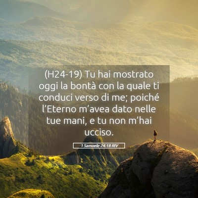 Picture 05 - 1 Samuele 24:18 RIV - (H24-19) Tu hai mostrato oggi la bontà con la - Bible Verse Picture