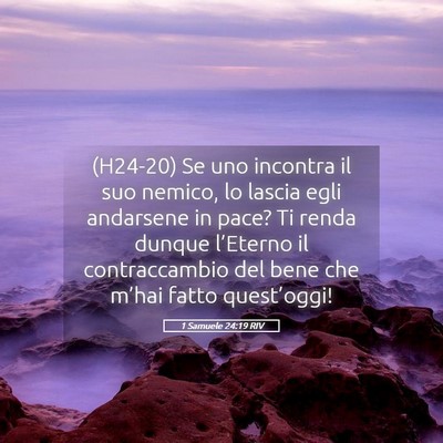 Picture 05 - 1 Samuele 24:19 RIV - (H24-20) Se uno incontra il suo nemico, lo lascia - Bible Verse Picture