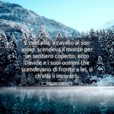 Picture 05 - 1 Samuele 25:20 RIV - E com’ella, a cavallo al suo asino, scendeva il - Bible Verse Picture