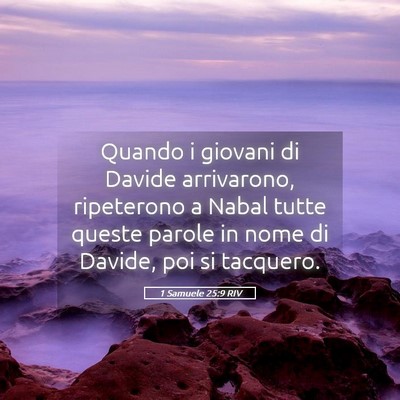 Picture 05 - 1 Samuele 25:9 RIV - Quando i giovani di Davide arrivarono, ripeterono - Bible Verse Picture