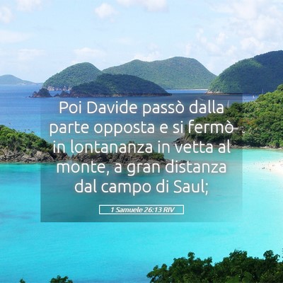 Picture 05 - 1 Samuele 26:13 RIV - Poi Davide passò dalla parte opposta e si fermò - Bible Verse Picture