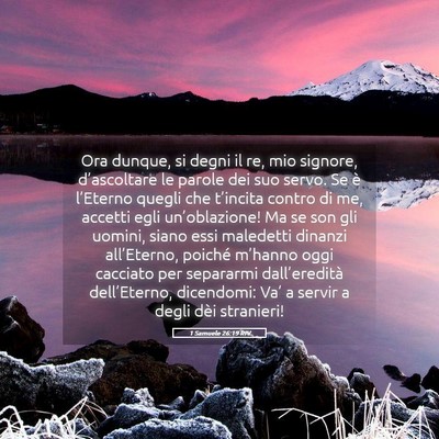 Picture 05 - 1 Samuele 26:19 RIV - Ora dunque, si degni il re, mio signore, - Bible Verse Picture