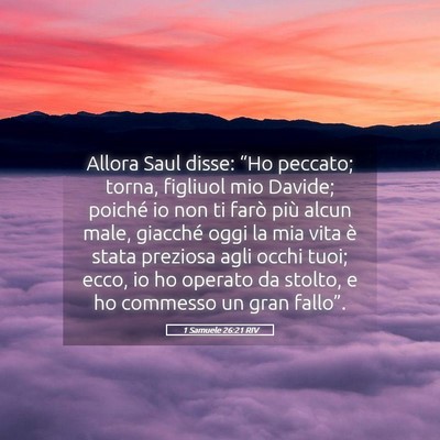 Picture 05 - 1 Samuele 26:21 RIV - Allora Saul disse: “Ho peccato; torna, figliuol - Bible Verse Picture