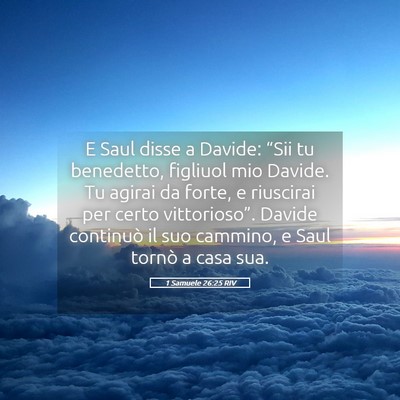 Picture 05 - 1 Samuele 26:25 RIV - E Saul disse a Davide: “Sii tu benedetto, - Bible Verse Picture