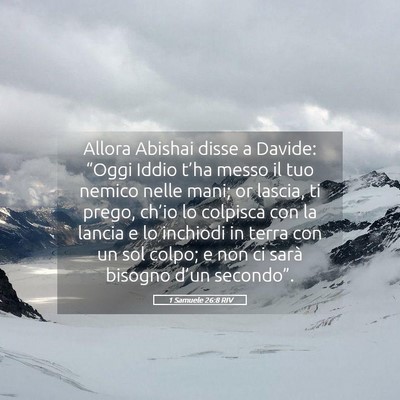 Picture 05 - 1 Samuele 26:8 RIV - Allora Abishai disse a Davide: “Oggi Iddio - Bible Verse Picture