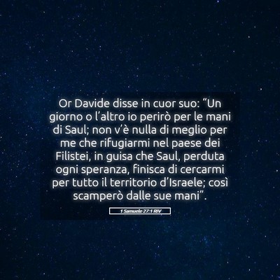 Picture 05 - 1 Samuele 27:1 RIV - Or Davide disse in cuor suo: “Un giorno o - Bible Verse Picture