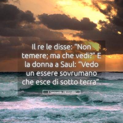Picture 05 - 1 Samuele 28:13 RIV - Il re le disse: “Non temere; ma che vedi?” E - Bible Verse Picture