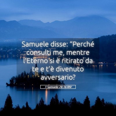 Picture 05 - 1 Samuele 28:16 RIV - Samuele disse: “Perché consulti me, mentre - Bible Verse Picture