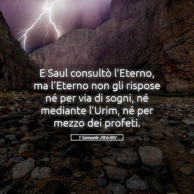 Picture 05 - 1 Samuele 28:6 RIV - E Saul consultò l’Eterno, ma l’Eterno non - Bible Verse Picture