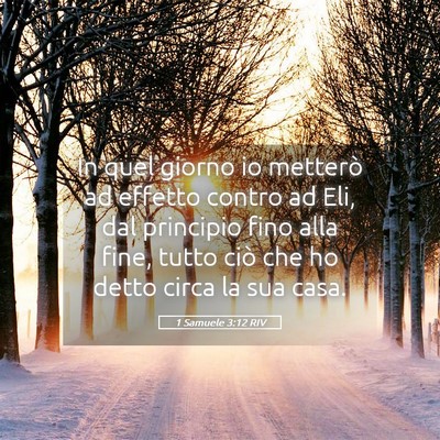 Picture 05 - 1 Samuele 3:12 RIV - In quel giorno io metterò ad effetto contro ad - Bible Verse Picture