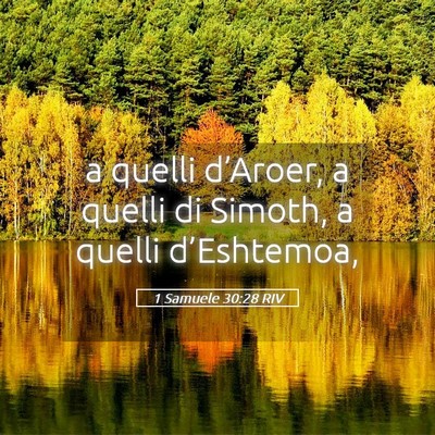 Picture 05 - 1 Samuele 30:28 RIV - a quelli d’Aroer, a quelli di Simoth, a quelli - Bible Verse Picture