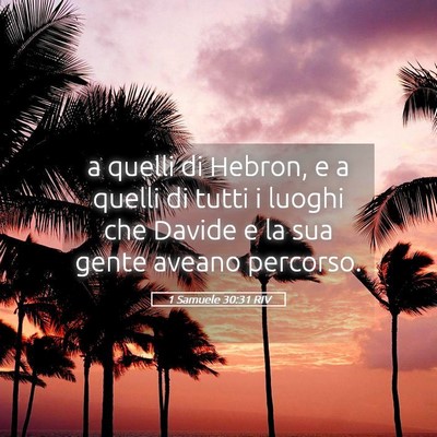 Picture 05 - 1 Samuele 30:31 RIV - a quelli di Hebron, e a quelli di tutti i luoghi - Bible Verse Picture
