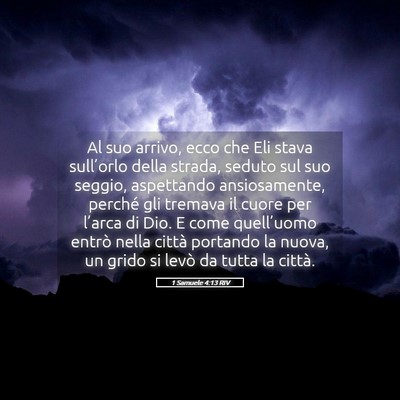 Picture 05 - 1 Samuele 4:13 RIV - Al suo arrivo, ecco che Eli stava sull’orlo - Bible Verse Picture