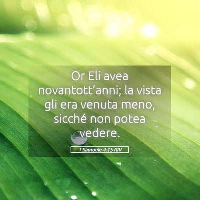 Picture 05 - 1 Samuele 4:15 RIV - Or Eli avea novantott’anni; la vista gli era - Bible Verse Picture