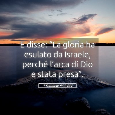Picture 05 - 1 Samuele 4:22 RIV - E disse: “La gloria ha esulato da Israele, - Bible Verse Picture