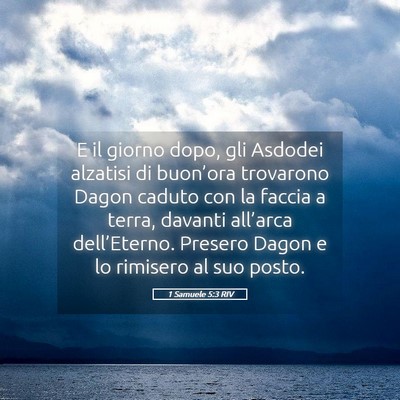Picture 05 - 1 Samuele 5:3 RIV - E il giorno dopo, gli Asdodei alzatisi di - Bible Verse Picture