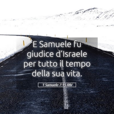 Picture 05 - 1 Samuele 7:15 RIV - E Samuele fu giudice d’Israele per tutto il - Bible Verse Picture