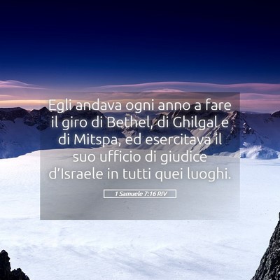 Picture 05 - 1 Samuele 7:16 RIV - Egli andava ogni anno a fare il giro di Bethel, - Bible Verse Picture