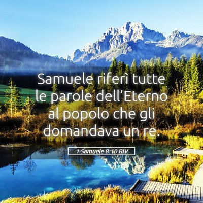 Picture 05 - 1 Samuele 8:10 RIV - Samuele riferì tutte le parole dell’Eterno al - Bible Verse Picture