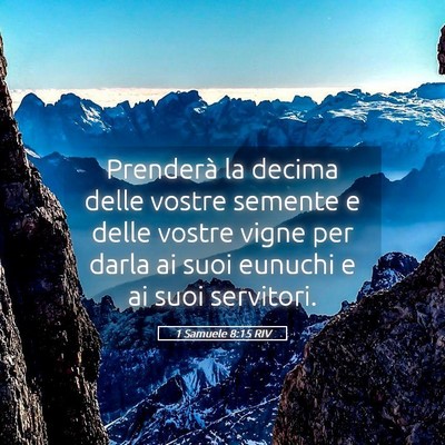 Picture 05 - 1 Samuele 8:15 RIV - Prenderà la decima delle vostre semente e delle - Bible Verse Picture