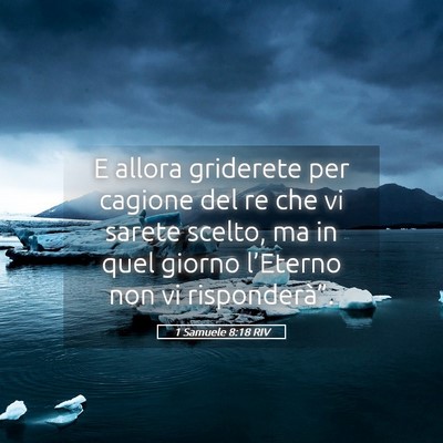 Picture 05 - 1 Samuele 8:18 RIV - E allora griderete per cagione del re che vi - Bible Verse Picture