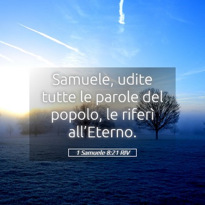 Picture 05 - 1 Samuele 8:21 RIV - Samuele, udite tutte le parole del popolo, le - Bible Verse Picture