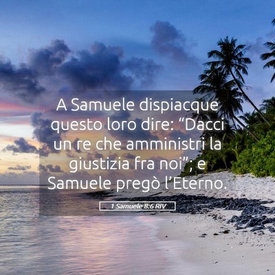 Picture 05 - 1 Samuele 8:6 RIV - A Samuele dispiacque questo loro dire: “Dacci - Bible Verse Picture